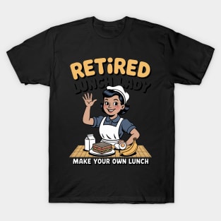 Retired Lunch Lady Make Your Own Lunch Cafeteria Worker T-Shirt